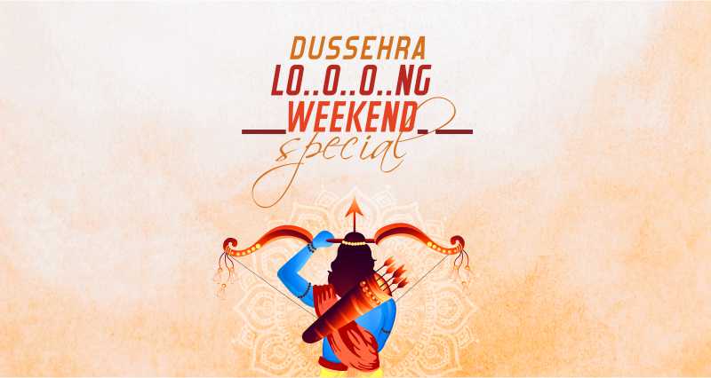 Dussehra Long Weekend Special